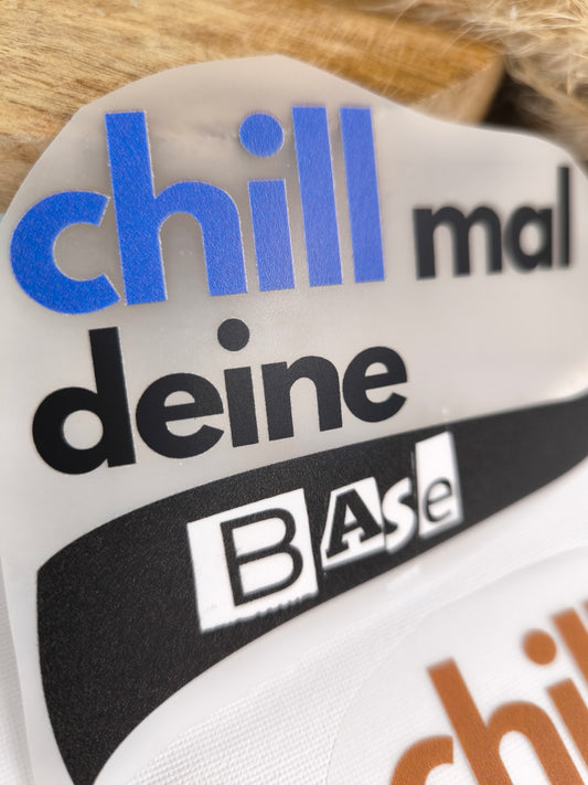 Bügelbild "Chill mal deine Base"